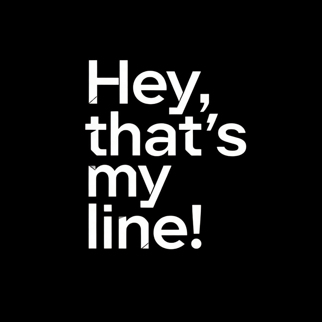 “Hey, That’s My Line!” Tee – Black Comfort Colors