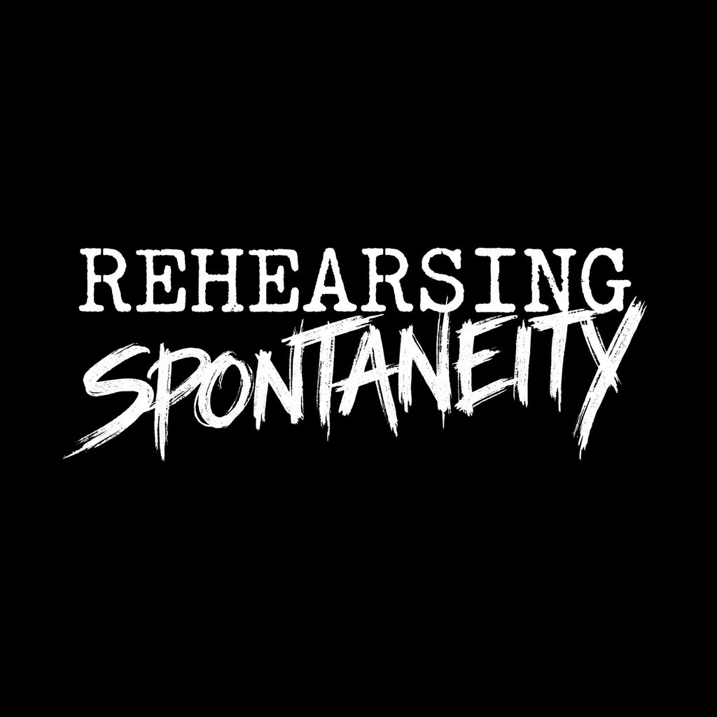Rehearsing Spontaneity