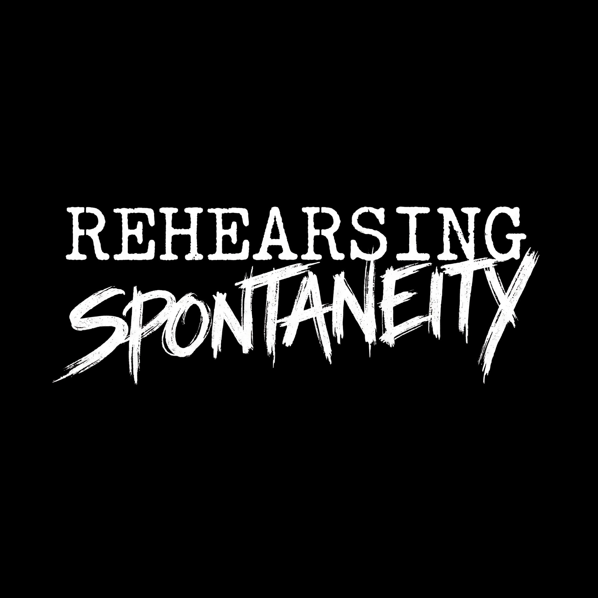 Rehearsing Spontaneity